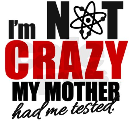im_not_crazy_my_mother_had_me_tested_drinking_gla
